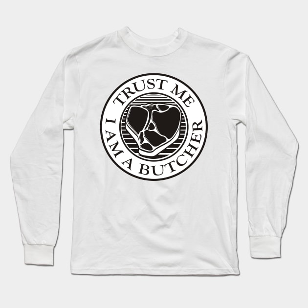 Trust me, I am a Butcher T-bone Black Long Sleeve T-Shirt by sifis